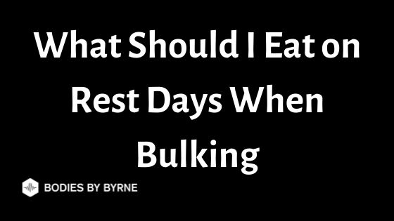 what-should-i-eat-on-rest-days-when-bulking