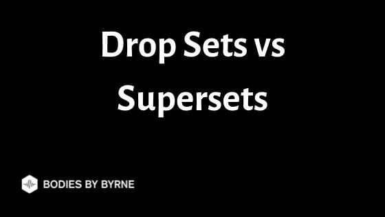 drop-sets-vs-supersets-what-when-and-how-to-use-them-bodies-by-byrne