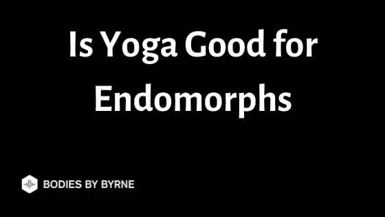 Is yoga good for endomorphs