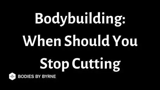 When should you stop cutting