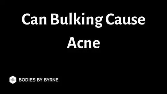 Can Bulking Cause Acne
