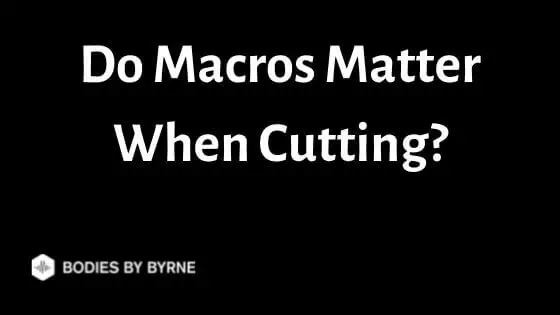 Do Macros Matter When Cutting