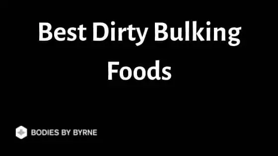 Best Dirty Bulking Foods