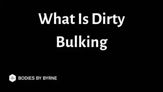 What Is Dirty Bulking