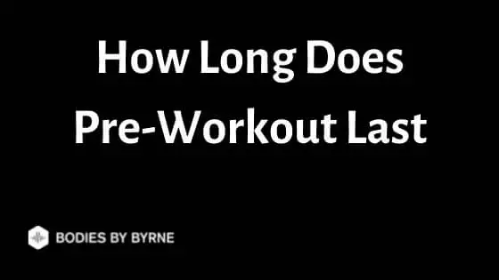 How Long Does Pre-Workout Stay In Your System
