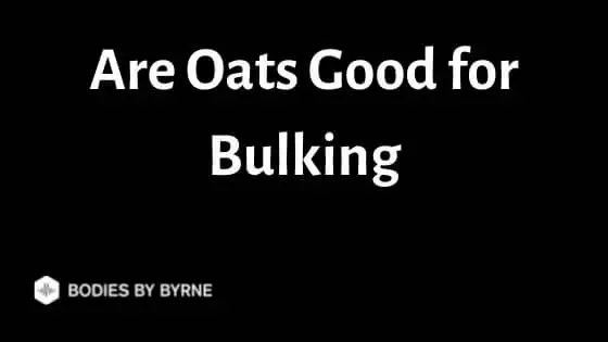 Are Oats Good for Bulking