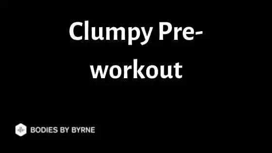 Clumpy Pre-workout