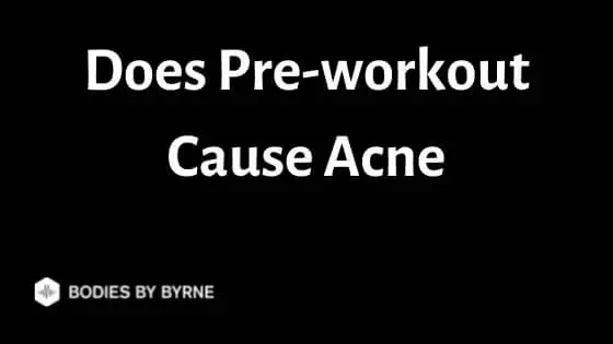 Does Pre-workout Cause Acne