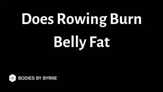 Does Rowing Burn Belly Fat