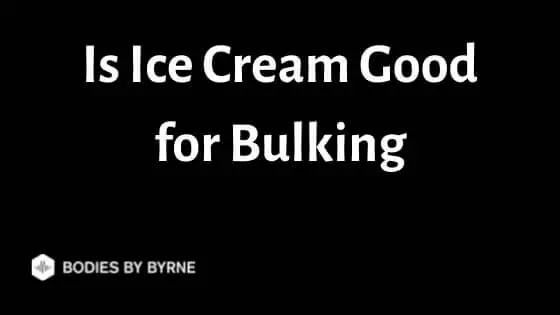Is Ice Cream Good for Bulking