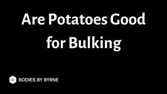Are Potatoes Good for Bulking