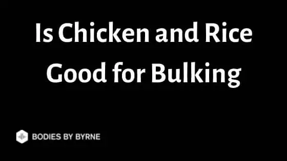 Is Chicken and Rice Good for Bulking