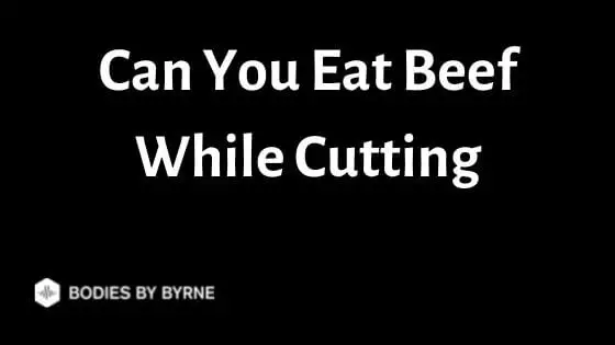 Can You Eat Beef While Cutting