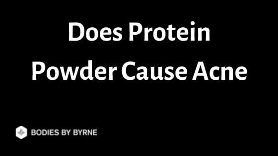 Does Protein Powder Cause Acne? (Key Ingredients Causing Acne) - Bodies