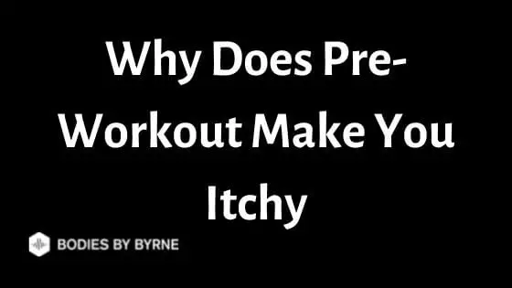 Why Does Pre-Workout Make You Itchy