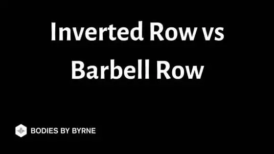 Inverted Row vs Barbell Row
