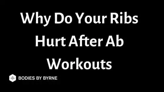 Why Do Your Ribs Hurt After Ab Workouts