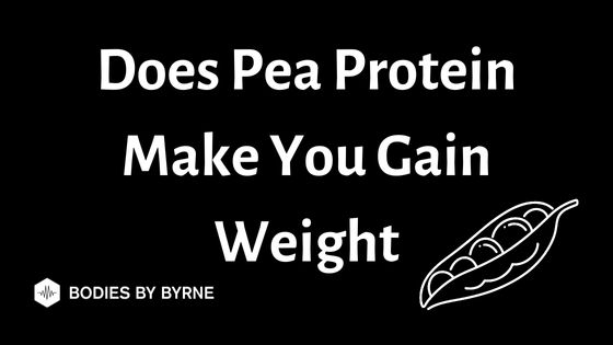 does-pea-protein-make-you-gain-weight-bodies-by-byrne